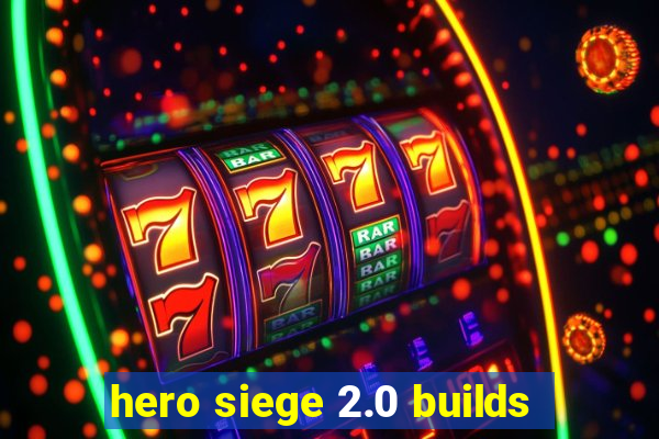 hero siege 2.0 builds